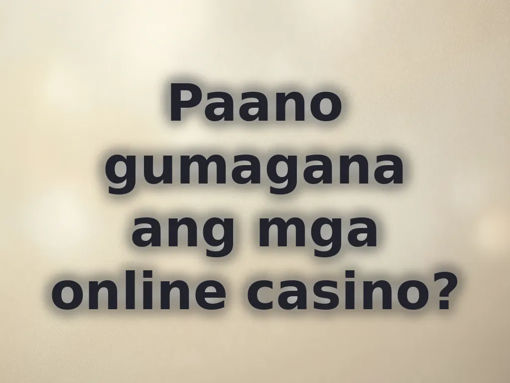 Paano gumagana ang mga online casino?
